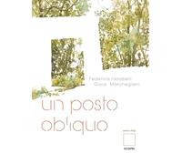 Un posto obliquo. Parco Chigi. Ediz. illustrata