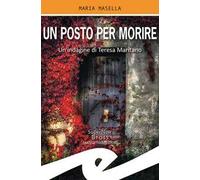 Un posto per morire. Un'indagine di Teresa Maritano
