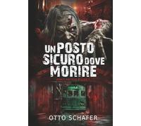 Un Posto Sicuro Dove Morire: Un thriller sull’apocalisse zombie