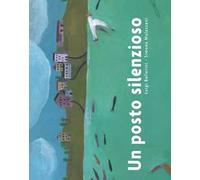 Un posto silenzioso. Ediz. illustrata