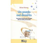 Un pozzo nel deserto. Una lettura del Piccolo Principe alla luce della psicoanalisi
