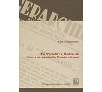 Un «Preludio» a Machiavelli. Letture e interpretazioni fra Mussolini e Gramsci