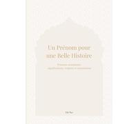 Un Prénom pour une Belle Histoire: Un livre tendre et lumineux pour découvrir la signification des prénoms et l’histoire qu’ils portent.