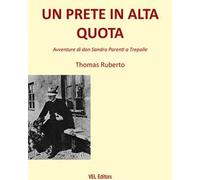 Un prete in alta quota. Avventure di don Sandro Parenti a Trepalle