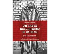 Un prete nell'inferno di Dachau. Don Mauro Bonzi - Clementi Saverio