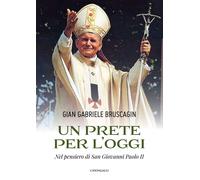Un prete per l'oggi. Nel pensiero di San Giovanni Paolo II