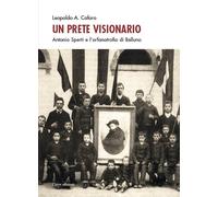 Un prete visionario. Don Antonio Sperti e l'orfanotrofio di Belluno