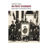 Un prete visionario. Don Antonio Sperti e l'orfanotrofio di Belluno