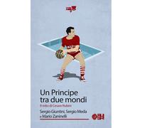 Un principe tra due mondi. Il mito di Cesare Rubini - Giuntini Sergio, Med...