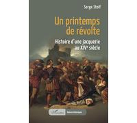 Un printemps de révolte: Histoire d’une jacquerie au XIVe siècle