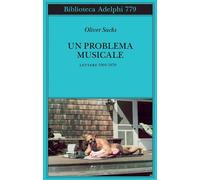 UN PROBLEMA MUSICALE. LETTERE 1960-1979 - SACKS OLIVER, EDGAR K. (Curatore) -
