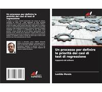 Un processo per definire le priorità dei casi di test di regressione: Ingegneria del software