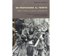Un professore al fronte. Diari e lettere di guerra e prigionia (1917-1918)