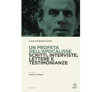 Un profeta dell'Apocalisse. Scritti, interviste, lettere e testimonianze -...