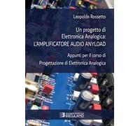 Un progetto di elettronica analogica: l'amplificatore audio anyload. Appunti per il corso di elettronica analogica