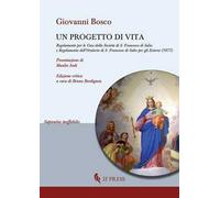 Un progetto di vita. Regolamento per l'Oratorio maschile di S. Francesco di Sales in Torino nella regione Valdocco (1877)