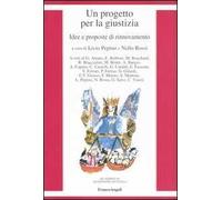 Un progetto per la giustizia. Idee e proposte di rinnovamento