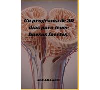 Un programa de 30 días para tener huesos fuertes: