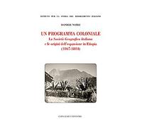Un Programma Coloniale. La Società Geografica Italiana e L'Origine dell'Espansio
