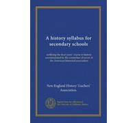 Un programma di storia per le scuole secondarie: delineando il corso di quattro anni di storia raccomandato dal comitato di sette dell'associazione storica americana