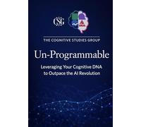 Un-Programmable: Leveraging Your Cognitive DNA to Outpace the AI Revolution