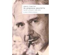 Un progresso possibile. Scritti e discorsi (1945-1973)