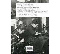 Un proletariato negato. Studio sulla situazione sociale ed economica degli operai ebrei
