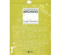 Un prorompente archivio. Cesare Zavattini alla biblioteca Panizzi di Reggio Emilia