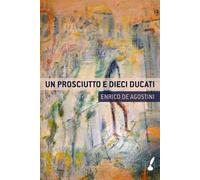 Un prosciutto e dieci ducati