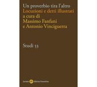 Un proverbio tira l'altro. Locuzioni e detti illustrati