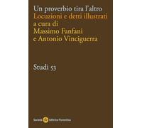 Un proverbio tira l'altro. Locuzioni e detti illustrati