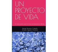 UN PROYECTO DE VIDA: El instrumento de la toma de decisiones difíciles.