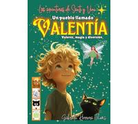 Un pueblo llamado Valentía - Las aventuras de Santi y Vini: El cuento de los y las valientes, una historia que ayuda a disminuir el miedo en los niños, aprendiendo los valores de la valentía y empatía