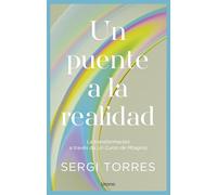 Un puente a la realidad/ A Bridge to Reality