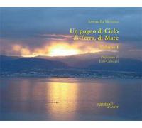 Un pugno di cielo, di terra, di mare. Vol. 1