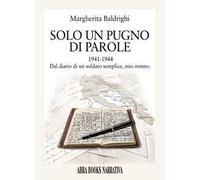 Un pugno di parole. 1941-1944 dal diario di un soldato semplice, mio nonno