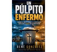 UN PÚLPITO ENFERMO: Cuando el ego, el poder y el espectáculo desplazan a Cristo de la predicación