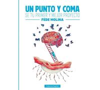 Un Punto y Coma: Sé tu primer y mejor proyecto
