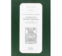 Un puoco grossetto di loquella. La lingua di Niccolò Tartaglia (la «Nova scientia» e i «Quesiti et inventioni diverse»)
