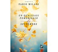 Un qualsiasi pomeriggio di settembre - [Rosabianca]