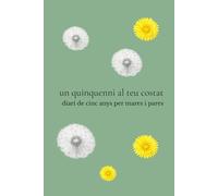 un quinquenni al teu costat: diari de cinc anys per mares i pares