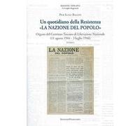 Un quotidiano della Resistenza. «La Nazione del Popolo». Organo del Comitato Toscano di Liberazione Nazionale (11 agosto 1944 - 3 luglio 1946)