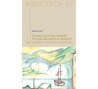 Un racconto del passato per uno sguardo al presente. Geografie di viaggio ...