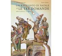 Un racconto di Natale o le tre domande. Ediz. illustrata