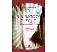Un raggio di sole. L'amore di madre e figlia