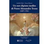 Un raro dipinto inedito di Pietro Alessandro Trono (1697-1781)