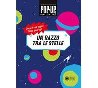 Un razzo tra le stelle. Pop up fai da te. Ediz. a colori