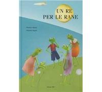 Un re per le rane. Ediz. illustrata