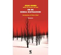 Un re senza distrazioni - Giono Jean
