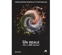 Un reale per il XXI secolo - Associazione mondiale di psicoanalisi (cur.)
